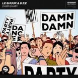 Le Shuuk & D.T.E - Damn Damn (Radio Edit)