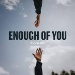 Tujamo - Enough Of You (Extended Mix)
