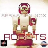 Sebastien Nox - Robots (Original Mix)