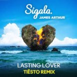 Sigala & James Arthur - Lasting Lover (TIESTO Extended Remix)