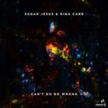 Sugar Jesus & Nina Carr - Can't Do No Wrong (Radio Edit)