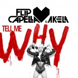 Flip Capella & Akela - Tell Me Why (Extended Mix)