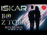 Iskar - Bo Z Tobą (80\'s Remix)