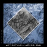 Opia9 - We've Got Wings (Last Ronin Remix)
