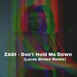 Zadi - Don't Hold Me Down (Lucas Brown Remix)