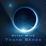 Outer Mind – Teqno Skope (Original Mix)