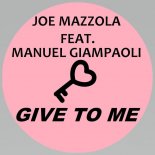 Manuel Giampaoli, Joe Mazzola - Give to Me (Extended Version)