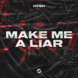 HVSH - Make Me A Liar (Original Mix)