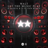 Walt - Let The Music Play (D-Block & S-te-Fan Edit Remix)