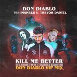 Don Diablo & Imanbek feat. Trevor Daniel - Kill Me Better (Don Diablo VIP Mix)