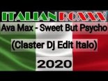 Ava Max - Sweet But Psycho (Claster Dj Edit Italo 2020)