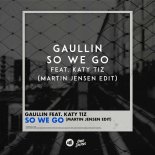 Gaullin feat. Katy Tiz - So We Go (Martin Jensen Edit)
