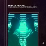 Blaikz & Bastiqe - Never Close Enough (Extended Mix)