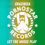Crazibiza - Let The Music Play (Original Mix)