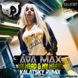 Ava Max - My Head & My Heart (Kalatsky Remix Radio Edit)
