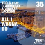 Teo G, Claudio Sax, Venessa Jackson - All I Wanna Do (Joe Mangione Remix)