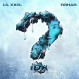 Lil Xxel & R3HAB - IDK (Imperfect) [Extended Mix]