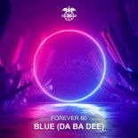 Forever 80 - Blue (Da Ba Dee) (Extended Mix)