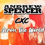ANDREW SPENCER feat. CXC - Across The World (Radio Edit)