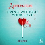 Interactive - Living Without Your Love (Extended Rework)
