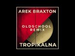 Arek Braxton - Tropikalna (Oldschool Remix)