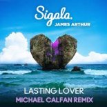 Sigala & James Arthur - Lasting Lover (Michael Calfan Extended Remix)