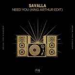 Savalla - Need You King (Arthur Extended Edit)