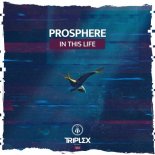 Prosphere - In This Life (Original Mix)