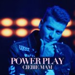 Power Play - Ciebie Mam (Radio Edit)