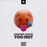 Sickmode & Rooler - TOO HOT [Extended Mix]