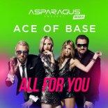 Ace of Base - All For You (ASPARAGUS Project Remix)