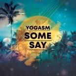 Yogasm - Some Say (Radio Edit)