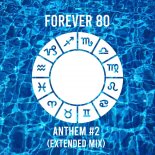 Forever 80 - Anthem #2 (Extended Mix)