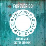 Forever 80 - Anthem #3 (Extended Mix)