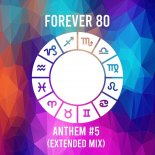 Forever 80 - Anthem #5 (Extended Mix)