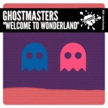 GhostMasters - Welcome To Wonderland (Extended Mix)