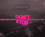 BAZZOK - Don't Stop