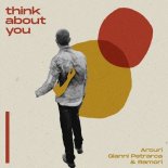 Arcuri, Gianni Petrarca, Ramori - Think About You (Original Mix)