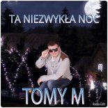 Tomy M. - Ta Niezwykła Noc (Radio Edit)