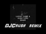 Lucky Luke & Duke Luke - GAME (DJCrush Remix)