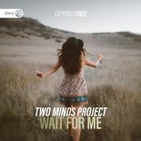 Two Minds Project - Wait For Me (Extended Mix)