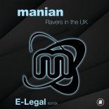 Manian - Ravers in the UK (E-Legal Extended Remix)