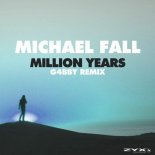 Michael Fall - Million Years (G4bby Remix)