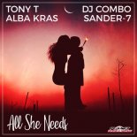 Tony T, Alba Kras, DJ Combo Feat. Sander-7 - All She Needs (Original Mix)