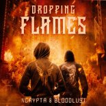 Ncrypta & Bloodlust - Dropping Flames (Edit)