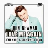 John Newman - Love Me Again (Jenia Smile & Ser Twister Remix)