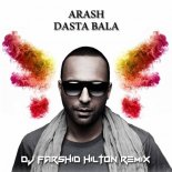 Arash - Dasta Bala (DJ Farshid Hilton Remix)