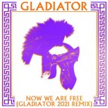 Gladiator - Now We Are Free (Gladiator 2021 Extended Remix)