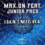 Max.On, Junior Paes - I Don't Need You (Extended Mix)