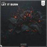 IVRY - Let It Burn (Edit)